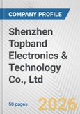 Shenzhen Topband Electronics & Technology Co., Ltd. Fundamental Company Report Including Financial, SWOT, Competitors and Industry Analysis- Product Image