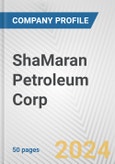 ShaMaran Petroleum Corp Fundamental Company Report Including Financial, SWOT, Competitors and Industry Analysis- Product Image