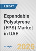 Expandable Polystyrene (EPS) Market in UAE: 2017-2023 Review and Forecast to 2027- Product Image