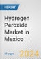 Hydrogen Peroxide Market in Mexico: 2017-2023 Review and Forecast to 2027 - Product Image
