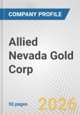 Allied Nevada Gold Corp. Fundamental Company Report Including Financial, SWOT, Competitors and Industry Analysis- Product Image