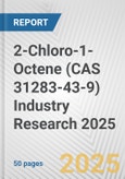 2-Chloro-1-Octene (CAS 31283-43-9) Industry Research 2025: Global and Regional Market Trends 2019-2024 and Forecast to 2029- Product Image