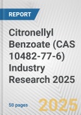 Citronellyl Benzoate (CAS 10482-77-6) Industry Research 2025: Global and Regional Market Trends 2019-2024 and Forecast to 2029- Product Image