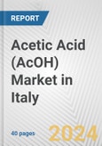 Acetic Acid (AcOH) Market in Italy: 2017-2023 Review and Forecast to 2027- Product Image