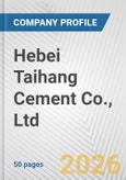 Hebei Taihang Cement Co., Ltd. Fundamental Company Report Including Financial, SWOT, Competitors and Industry Analysis- Product Image