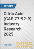 Citric Acid (CAS 77-92-9) Industry Research 2025: Global and Regional Market Trends 2019-2024 and Forecast to 2029- Product Image