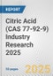 Citric Acid (CAS 77-92-9) Industry Research 2025: Global and Regional Market Trends 2019-2024 and Forecast to 2029 - Product Thumbnail Image