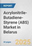 Acrylonitrile-Butadiene-Styrene (ABS) Market in Belarus: 2017-2023 Review and Forecast to 2027- Product Image