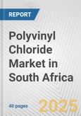 Polyvinyl Chloride Market in South Africa: 2019-2024 Review and Forecast to 2029- Product Image