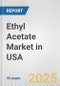 Ethyl Acetate Market in USA: 2017-2023 Review and Forecast to 2027 - Product Image