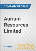 Aurium Resources Limited Fundamental Company Report Including Financial, SWOT, Competitors and Industry Analysis- Product Image