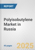 Polyisobutylene Market in Russia: 2017-2023 Review and Forecast to 2027- Product Image