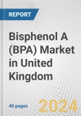 Bisphenol A (BPA) Market in United Kingdom: 2017-2023 Review and Forecast to 2027- Product Image