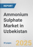Ammonium Sulphate Market in Uzbekistan: 2019-2024 Review and Forecast to 2029- Product Image