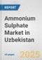 Ammonium Sulphate Market in Uzbekistan: 2019-2024 Review and Forecast to 2029 - Product Thumbnail Image