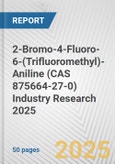 2-Bromo-4-Fluoro-6-(Trifluoromethyl)-Aniline (CAS 875664-27-0) Industry Research 2025: Global and Regional Market Trends 2019-2024 and Forecast to 2029- Product Image