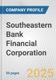 Southeastern Bank Financial Corporation Fundamental Company Report Including Financial, SWOT, Competitors and Industry Analysis- Product Image