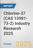 Chlorine-37 (CAS 13981-73-2) Industry Research 2025: Global and Regional Market Trends 2019-2024 and Forecast to 2029- Product Image