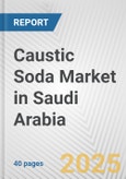 Caustic Soda Market in Saudi Arabia: 2019-2024 Review and Forecast to 2029- Product Image