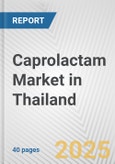 Caprolactam Market in Thailand: 2017-2023 Review and Forecast to 2027- Product Image