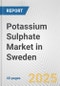 Potassium Sulphate Market in Sweden: 2019-2024 Review and Forecast to 2029 - Product Thumbnail Image