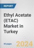 Ethyl Acetate (ETAC) Market in Turkey: 2017-2023 Review and Forecast to 2027- Product Image