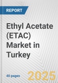 Ethyl Acetate (ETAC) Market in Turkey: 2017-2023 Review and Forecast to 2027- Product Image