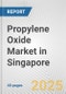 Propylene Oxide Market in Singapore: 2017-2023 Review and Forecast to 2027 - Product Thumbnail Image