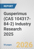 Gusperimus (CAS 104317-84-2) Industry Research 2025: Global and Regional Market Trends 2019-2024 and Forecast to 2029- Product Image