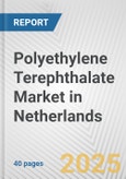 Polyethylene Terephthalate Market in Netherlands: 2019-2024 Review and Forecast to 2029- Product Image