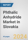 Phthalic Anhydride Market in Slovakia: 2017-2023 Review and Forecast to 2027- Product Image