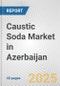 Caustic Soda Market in Azerbaijan: 2017-2023 Review and Forecast to 2027 - Product Thumbnail Image