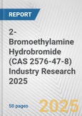 2-Bromoethylamine Hydrobromide (CAS 2576-47-8) Industry Research 2025: Global and Regional Market Trends 2019-2024 and Forecast to 2029- Product Image