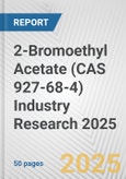 2-Bromoethyl Acetate (CAS 927-68-4) Industry Research 2025: Global and Regional Market Trends 2019-2024 and Forecast to 2029- Product Image
