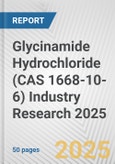 Glycinamide Hydrochloride (CAS 1668-10-6) Industry Research 2025: Global and Regional Market Trends 2019-2024 and Forecast to 2029- Product Image
