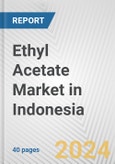 Ethyl Acetate Market in Indonesia: 2017-2023 Review and Forecast to 2027- Product Image