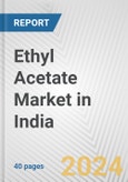 Ethyl Acetate Market in India: 2017-2023 Review and Forecast to 2027- Product Image