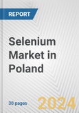 Selenium Market in Poland: 2017-2023 Review and Forecast to 2027- Product Image