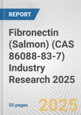 Fibronectin (Salmon) (CAS 86088-83-7) Industry Research 2025: Global and Regional Market Trends 2019-2024 and Forecast to 2029- Product Image