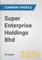 Super Enterprise Holdings Bhd Fundamental Company Report Including Financial, SWOT, Competitors and Industry Analysis - Product Thumbnail Image