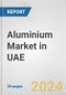 Aluminium Market in UAE: 2017-2023 Review and Forecast to 2027 - Product Thumbnail Image