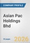 Asian Pac Holdings Bhd Fundamental Company Report Including Financial, SWOT, Competitors and Industry Analysis - Product Thumbnail Image