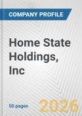 Home State Holdings, Inc. Fundamental Company Report Including Financial, SWOT, Competitors and Industry Analysis- Product Image
