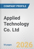 Applied Technology Co. Ltd. Fundamental Company Report Including Financial, SWOT, Competitors and Industry Analysis- Product Image