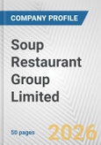 Soup Restaurant Group Limited Fundamental Company Report Including Financial, SWOT, Competitors and Industry Analysis- Product Image