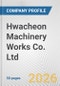 Hwacheon Machinery Works Co. Ltd. Fundamental Company Report Including Financial, SWOT, Competitors and Industry Analysis - Product Thumbnail Image