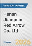 Hunan Jiangnan Red Arrow Co.,Ltd. Fundamental Company Report Including Financial, SWOT, Competitors and Industry Analysis- Product Image