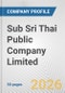 Sub Sri Thai Public Company Limited Fundamental Company Report Including Financial, SWOT, Competitors and Industry Analysis - Product Thumbnail Image