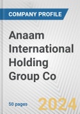 Anaam International Holding Group Co. Fundamental Company Report Including Financial, SWOT, Competitors and Industry Analysis- Product Image