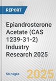 Epiandrosterone Acetate (CAS 1239-31-2) Industry Research 2025: Global and Regional Market Trends 2019-2024 and Forecast to 2029- Product Image